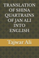 TRANSLATION OF SHINA QUARTRAINS OF JAN ALI INTO ENGLISH B0GK5VX4GL Book Cover