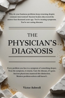 The Physician's Diagnosis: Ancient Wisdom on Problems, Symptoms, and True Cures B0GNSQKJWJ Book Cover