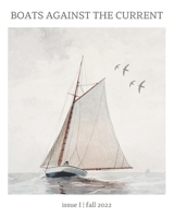 boats against the current issue I: fall 2022 B0BLM3LLGD Book Cover