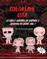 Coloréame Esta: La Vida y Muertes de Matones y Asesinos en Serie, Vol. I: Un libro de colorear para adultos y niños grandes B09DMTLSG3 Book Cover