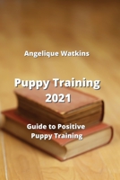 Puppy Training: Guide to Positive Puppy Training 9770051365 Book Cover