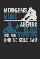 Morgens M�de Abends Blau - Ich bin Elektriker und ne geile Sau: Januar 2020 bis Dezember 2020 - Wochen- und Monatsplaner, Terminplaner, Kalender, Kontaktliste, Geburtstagsliste, Geschenkideen, Habit T 1710283742 Book Cover