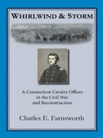 Whirlwind and Storm: A Connecticut Cavalry Officer in the Civil War and Reconstruction 149171963X Book Cover