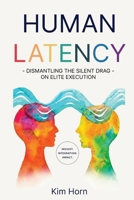 Human Latency: Dismantling the Silent Drag on Elite Execution B0HBL6X4BC Book Cover