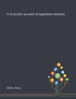 A Lexicalist Account of Argument Structure 1013291689 Book Cover