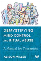Demystifying Mind Control and Ritual Abuse: A Manual for Therapists 1800132654 Book Cover