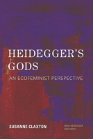 Heidegger's Gods: An Ecofeminist Perspective (New Heidegger Research) 1786602431 Book Cover