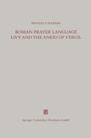 Roman Prayer Language: Livy And The Aneid Of Vergil 3663123472 Book Cover
