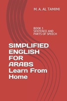 SIMPLIFIED ENGLISH FOR ARABS Learn From Home: BOOK 1 SENTENCE AND PARTS OF SPEECH B08M2KBKYC Book Cover
