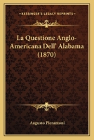 La Questione Anglo-Americana Dell'alabama 0469311355 Book Cover