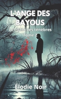 L’ANGE DES BAYOUS: Le chant des ténèbres : Tome 2 (French Edition) B0DHF3TDB4 Book Cover