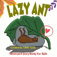 Lazy Ant: Secret life of ants Before Bed Children's Book- Cute story - Easy reading Illustrations -Cute Educational Adventure . B08C8Z5X3H Book Cover