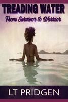 Treading Water: From Survivor to Warrior 1545335036 Book Cover