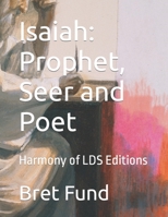 Isaiah: Prophet, Seer and Poet: Harmony of LDS Editions B0C2S9ZZ6H Book Cover