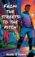 From The Streets To The Pitch B0DWKHDJ4J Book Cover