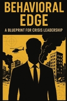 Chase Hughes' Behavioral Edge: A Blueprint for Crisis Leadership B0F32YKNLP Book Cover