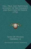 Full, True, And Particular Account Of The Conquest And Partition Of France 1120284775 Book Cover