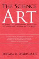 The Science and Art of Effective Secondary and Post-Secondary Classroom Teaching 1503535797 Book Cover