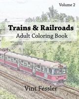 Trains & Railroads: Adult Coloring Book, Volume 2: Train and Railroad Sketches for Coloring 1523240741 Book Cover