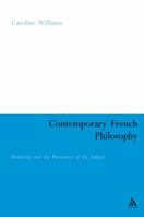 Contemporary French Philosophy: Modernity and the Persistence of the Subject 0826479227 Book Cover