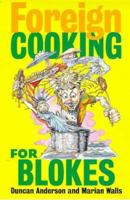 Foreign Cooking for Blokes 0751520780 Book Cover