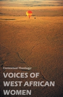 Contextual Theology: Voices of West of West African Women 8184651058 Book Cover