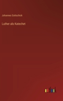 Luther als Katechet (German Edition) 336864887X Book Cover