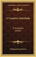 A Country Interlude: A Novelette 1120114179 Book Cover