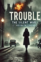 Trouble: The Silent War B0F1KQNV9T Book Cover