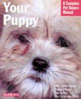 Your Puppy (Complete Pet Owner's Manual) 0764105639 Book Cover
