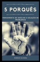 5 Porquês: Ferramenta de Análise e Solução de Problemas B08WJPL6GN Book Cover