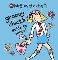 Groovy Chick's Guide to School 0007152345 Book Cover