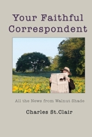 Your Faithful Correspondent: All the News from Walnut Shade 1729545211 Book Cover