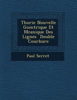 Th Orie Nouvelle G Om Trique Et M Canique Des Lignes Double Courbure 1249771692 Book Cover