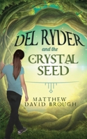 Del Ryder and the Crystal Seed 0994781318 Book Cover