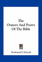 The Oratory and Poetry of the Bible 1432635840 Book Cover