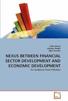 NEXUS BETWEEN FINANCIAL SECTOR DEVELOPMENT AND ECONOMIC DEVELOPMENT: An evidence from Pakistan 3639313461 Book Cover