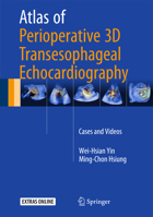 Atlas of Perioperative 3D Transesophageal Echocardiography: Cases and Videos 9811005869 Book Cover