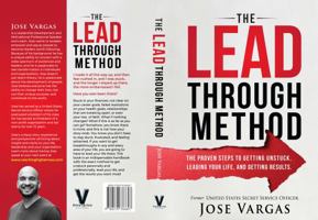 The Lead Through Method: The proven steps to getting unstuck, leading your life, and getting results. 0578386607 Book Cover