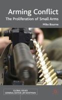 Arming Conflict: The Proliferation of Small Arms (Global Issues) 0230019331 Book Cover