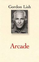 Arcade or How to Write a Novel 1568581157 Book Cover