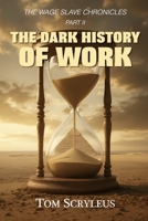 The Dark History Of Work B0FTSGCGJS Book Cover
