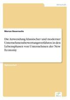 Die Anwendung Klassischer Und Moderner Unternehmensbewertungsverfahren in Den Lebensphasen Von Unternehmen Der New Economy 3838657233 Book Cover