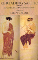 Re-Reading Sappho: Reception and Transmission (Classics and Contemporary Thought, 3) 0520206037 Book Cover