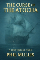 THE CURSE OF THE ATOCHA: A St. Augustine Story B0G3KZX1T3 Book Cover