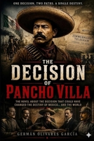 The Decision of Pancho Villa: A Novel of the Mexican Revolution B0B5K9W956 Book Cover