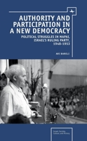 Authority and Participation in a New Democracy: Political Struggles in Mapai, Israel's Ruling Party, 1948-1953 1936235277 Book Cover