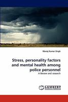 Stress, personality factors and mental health among police personnel: A Review and research 3844334866 Book Cover