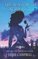 The Beast With No Beauty (The Fairy Tales Retold Series) B0882J3X8M Book Cover