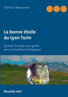 La bonne étoile du Lyon Turin : Quand l'Europe nous guide vers la transition écologique 2322119954 Book Cover